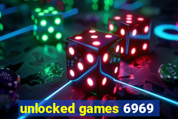 unlocked games 6969